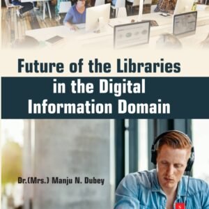 FUTURE OF THE LIBRARIES IN THE DIGITAL INFORMATION DOMAIN